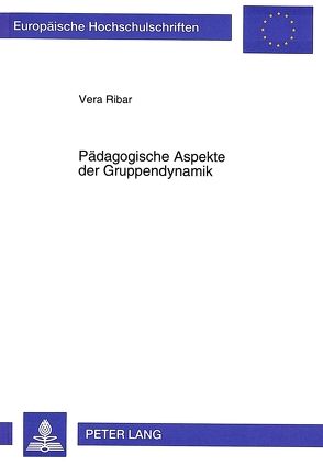 Pädagogische Aspekte der Gruppendynamik von Ribar,  Vera