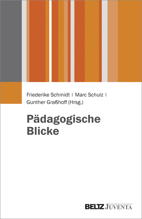 Pädagogische Blicke von Graßhoff,  Gunther, Schmidt,  Friederike, Schulz,  Marc