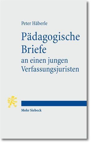 Pädagogische Briefe an einen jungen Verfassungsjuristen von Häberle,  Peter