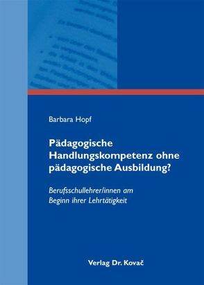 Pädagogische Handlungskompetenz ohne pädagogische Ausbildung? von Hopf,  Barbara