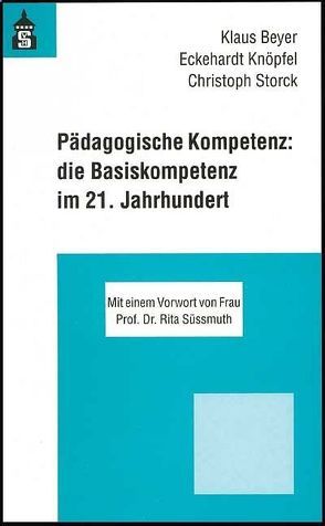 Pädagogische Kompetenz: die Basiskompetenz im 21. Jahrhundert von Beyer,  Klaus, Knöpfel,  Eckehardt, Storck,  Christoph, Süßmuth,  Rita