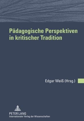 Pädagogische Perspektiven in kritischer Tradition von Weiß,  Edgar