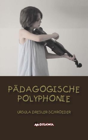 Pädagogische Polyphonie von Dresler-Schroeder,  Ursula