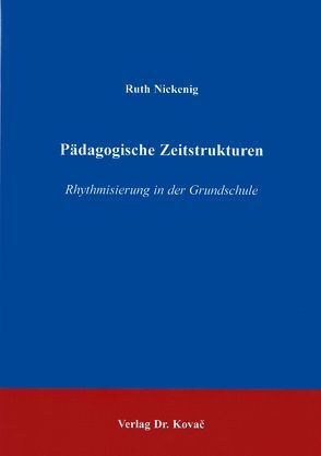 Pädagogische Zeitstrukturen von Nickenig,  Ruth