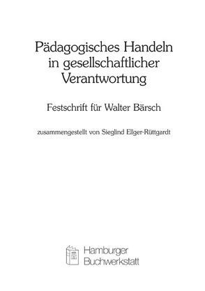 Pädagogisches Handeln in gesellschaftlicher Verantwortung von Ahuis,  Ferdinand, Bleidick,  Ulrich, Ellger-Rüttgardt,  Sieglind