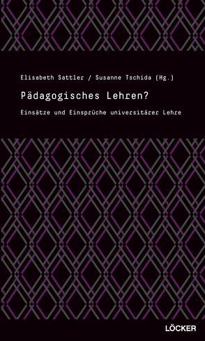 Pädagogisches Lehren? von Sattler,  Elisabeth, Tschida,  Susanne