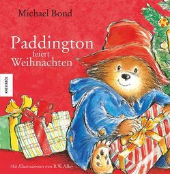 Paddington feiert Weihnachten von Alley,  R.W., Bond,  Michael, Kröll,  Tatjana