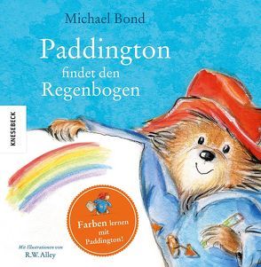 Paddington findet den Regenbogen von Alley,  R.W., Bond,  Michael, Kröll,  Tatjana