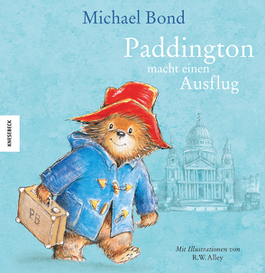 Paddington macht einen Ausflug von Alley,  R.W., Bond,  Michael, Kröll,  Tatjana