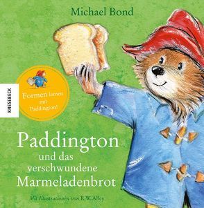 Paddington und das verschwundene Marmeladenbrot von Alley,  R.W., Bond,  Michael, Kröll,  Tatjana