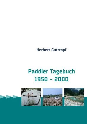 Paddler Tagebuch 1950 – 2000 von Guttropf,  Herbert