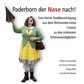 Paderborn der Nase nach! von Morsch,  Harald, Schwede,  Anne