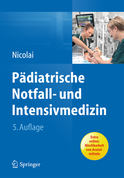 Pädiatrische Notfall- und Intensivmedizin von Nicolai,  Thomas