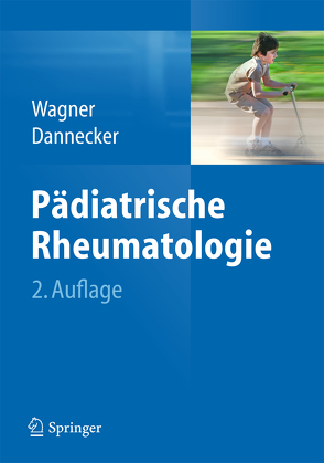 Pädiatrische Rheumatologie von Dannecker,  Günther, Wagner,  Norbert