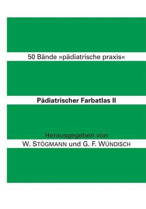 Pädiatrischer Farbatlas II von Stögmann,  W, Wündisch,  G F