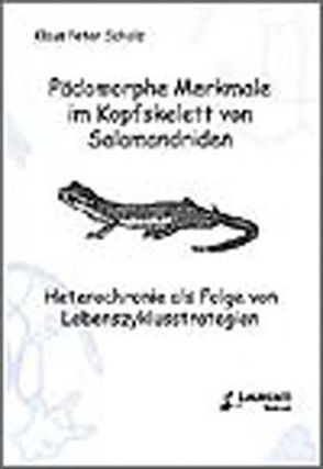 Pädomorphe Merkmale im Kopfskelett von Salamandriden von Scholz,  Klaus P