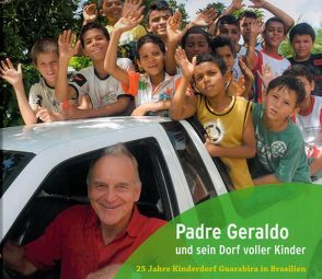 Padre Geraldo und sein Dorf voller Kinder von Burger,  Hannes