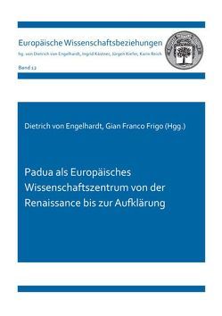 Padua als Europäisches Wissenschaftszentrum von der Renaissance bis zur Aufklärung von Frigo,  Gian Franco, von Engelhardt,  Dietrich