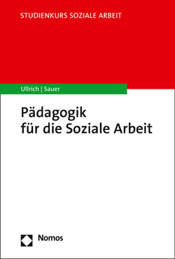 Pädagogik für die Soziale Arbeit von Sauer,  Karin E., Ullrich,  Annette