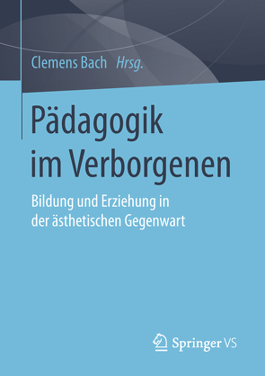 Pädagogik im Verborgenen von Bach,  Clemens