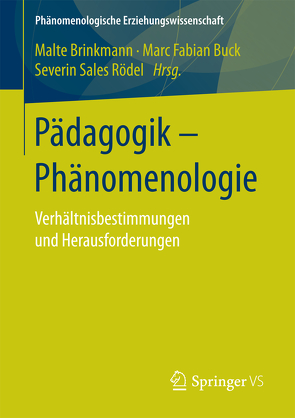 Pädagogik – Phänomenologie von Brinkmann,  Malte, Buck,  Marc Fabian, Rödel,  Severin Sales