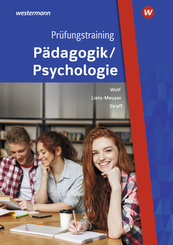 Prüfungstraining Pädagogik/Psychologie von Lietz-Meuser,  Cindy, Straff,  Christian, Wolf,  Thorsten