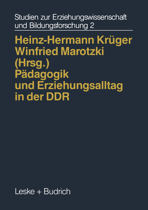 Pädagogik und Erziehungsalltag in der DDR von Krüger,  Heinz Hermann, Marotzki,  Winfried