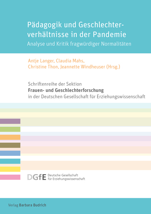 Pädagogik und Geschlechterverhältnisse in der Pandemie von Baar,  Robert, Bergold-Caldwell ,  Denise, Boger,  Mai-Anh, Brückner,  Margrit, Gaßmann,  Annegret, Glammeier,  Sandra, Grenz,  Frauke, Grunau,  Thomas, Günster,  Anne, Hartmann,  Anna, Kampshoff,  Marita, Kleinau,  Elke, Kourabas,  Veronika, Langer,  Antje, Mahs,  Claudia, Schubert,  Ina, Thon,  Christine, Windheuser,  Jeannette