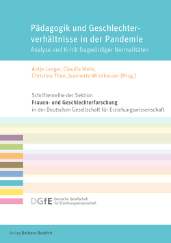 Pädagogik und Geschlechterverhältnisse in der Pandemie von Baar,  Robert, Bergold-Caldwell ,  Denise, Boger,  Mai-Anh, Brückner,  Margrit, Gaßmann,  Annegret, Glammeier,  Sandra, Grenz,  Frauke, Grunau,  Thomas, Günster,  Anne, Hartmann,  Anna, Kampshoff,  Marita, Kleinau,  Elke, Kourabas,  Veronika, Langer,  Antje, Mahs,  Claudia, Schubert,  Ina, Thon,  Christine, Windheuser,  Jeannette