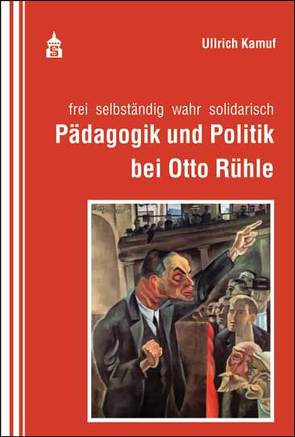 Pädagogik und Politik bei Otto Rühle von Kamuf,  Ullrich