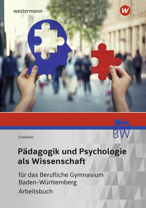 Pädagogik und Psychologie als Wissenschaft für das Berufliche Gymnasium in Baden-Württemberg von Eiselstein,  Thorsten