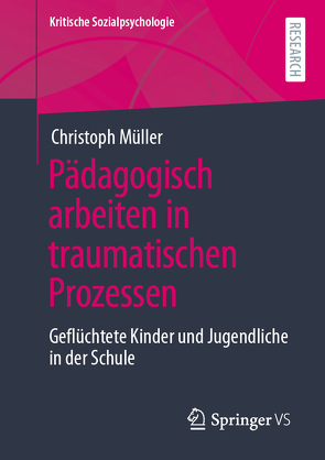 Pädagogisch arbeiten in traumatischen Prozessen von Müller,  Christoph