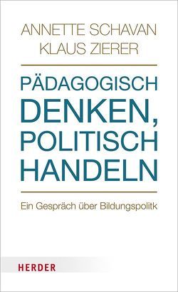 Pädagogisch denken – politisch handeln von Schavan,  Annette, Zierer,  Klaus