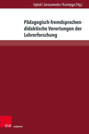 Pädagogisch-fremdsprachendidaktische Verortungen der Lehrerforschung von Chojnacka-Gärtner,  Joanna, Gebal,  Przemyslaw E., Jaroszewska,  Anna, Jaworska,  Mariola, Kempny,  Elzbieta, Kinski,  Czeslaw, Kizeweter,  Anna, Kolsut,  Slawomira, Kumiega,  Lukasz, Mihulka,  Krystyna, Pec,  Beata