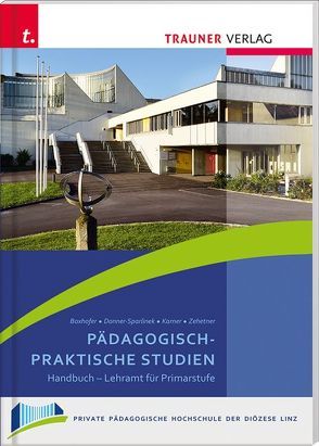 Pädagogisch-Praktische Studien, Schriften der Privaten Pädagogischen Hochschule der Diözese Linz von Donner-Sparlinek ,  Andrea, Emmerich ,  Boxhofer, Karner,  Christa, Zehetner,  Gabriele