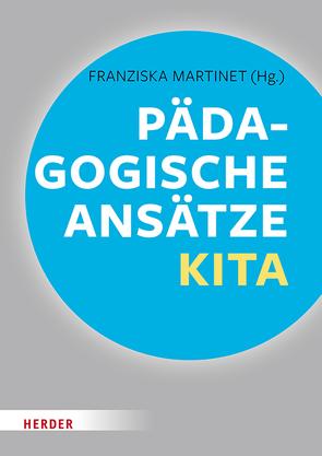 Pädagogische Ansätze in der Kita von Ahrens,  Sonja, Brockschnieder,  Franz J, Macha,  Katrin, Martinet,  Franziska, Miklitz,  Ingrid, Neuhaus,  Daniela Kobelt, Pesch,  Ludger, Regel,  Gerhard, Saßmannshausen,  Wolfgang, Steenberg,  Ulrich