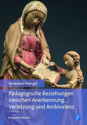 Pädagogische Beziehungen zwischen Anerkennung, Verletzung und Ambivalenz von Prengel,  Annedore