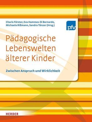 Pädagogische Lebenswelten älterer Kinder von Förster,  Charis, Hammes-Di Bernardo,  Eva, Pestalozzi-Fröbel-Verband e.V., Rißmann,  Michaela, Tänzer,  Sandra