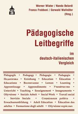 Pädagogische Leitbegriffe im deutsch-italienischen Vergleich von Belardi,  Nando, Frabboni,  Franco, Wallnöfer,  Gerwald, Wiater,  Werner