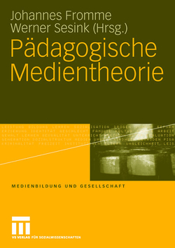 Pädagogische Medientheorie von Fromme,  Johannes, Sesink,  Werner