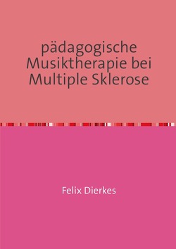 pädagogische Musiktherapie bei multipler Sklerose von Dierkes,  Felix