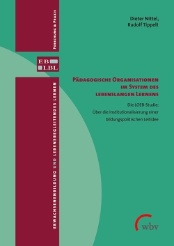 Pädagogische Organisationen im System des lebenslangen Lernens von Kettner,  Paulina, Lindemann,  Barbara, Nittel,  Dieter, Schütz,  Julia, Tippelt,  Rudolf, Wahl,  Johannes