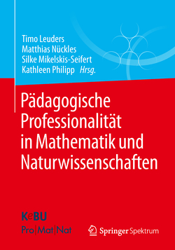 Pädagogische Professionalität in Mathematik und Naturwissenschaften von Leuders,  Timo, Mikelskis-Seifert,  Silke, Nückles,  Matthias, Philipp,  Kathleen