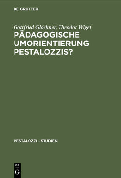 Pädagogische Umorientierung Pestalozzis? von Glöckner,  Gottfried, Wiget,  Theodor