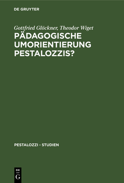 Pädagogische Umorientierung Pestalozzis? von Glöckner,  Gottfried, Wiget,  Theodor