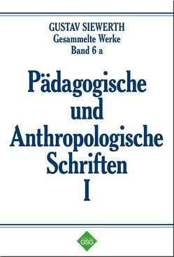 Pädagogische und Anthropologische Schriften I von Enders,  Markus, Siewerth,  Gustav