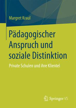 Pädagogischer Anspruch und soziale Distinktion von Kraul,  Margret