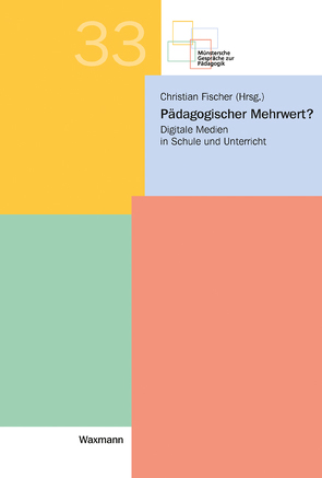 Pädagogischer Mehrwert? von Bernabéu Reetz,  Julia, Buchalle,  Barbara, Burghardt,  Stefan, Büsch,  Andreas, Engl,  Markus, Fischer,  Christian, Heinen,  Richard, Herzig,  Bardo, Kerres,  Michael, Klein,  Philipp, Krull,  Katja, Middendorf,  William, Niggemann-Werth,  Marita, Radzimski-Coltzau,  Jenny, Spannagel,  Christian, Wisniewski,  Benedikt