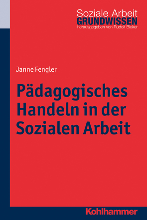 Pädagogisches Handeln in der Sozialen Arbeit von Bieker,  Rudolf, Fengler,  Janne