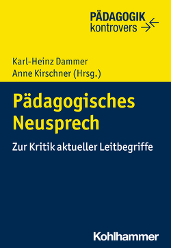 Pädagogisches Neusprech von Ahrbeck,  Bernd, Barz,  Monika, Burchardt,  Matthias, Dammer,  Karl-Heinz, Felder,  Marion, Jornitz,  Sieglinde, Kirschner,  Anne, Petermann,  Hans-Bernhard, Vogel,  Thomas, Wobser,  Florian